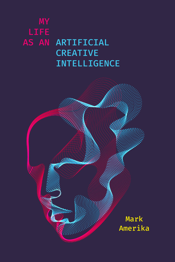 Cover image for My Life as an Artificial Creative Intelligence ISBN 9781503631700